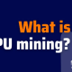 CPU挖矿设备是什么？安全的CPU挖矿设备有哪些？